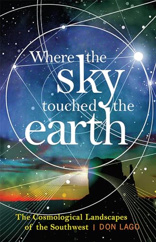 Beispielbild fr Where the Sky Touched the Earth : The Cosmological Landscapes of the Southwest zum Verkauf von Better World Books