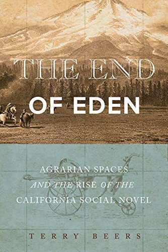 Stock image for The End of Eden: Agrarian Spaces and the Rise of the California Social Novel for sale by HPB-Red