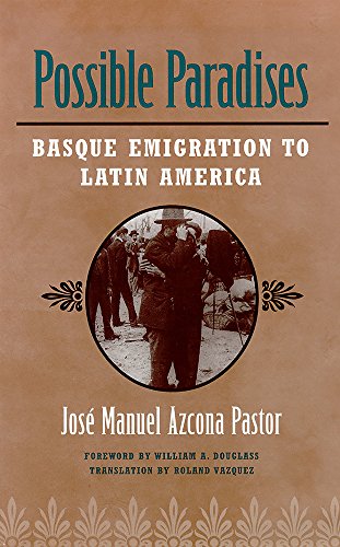 Imagen de archivo de Possible Paradises: Basque Emigration to Latin America (The Basque Series) a la venta por Midtown Scholar Bookstore