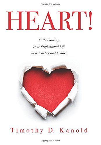 Stock image for HEART!: Fully Forming Your Professional Life as a Teacher and Leader (Support Your Passion for the Teaching Profession and Become a More Effective Educator) for sale by Gulf Coast Books
