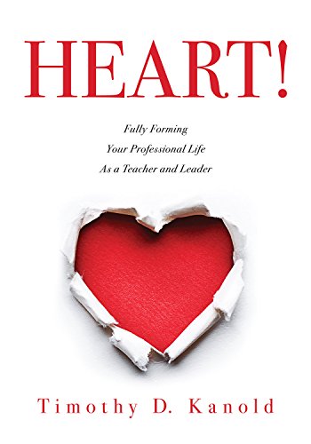 9781943874439: HEART!: Fully Forming Your Professional Life as a Teacher and Leader (Support Your Passion for the Teaching Profession and Become a More Effective Educator)