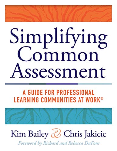 Beispielbild fr Simplifying Common Assessment: A Guide for Professional Learning Communities at Work (How Teachers Can Develop Effective and Efficient Assessments) zum Verkauf von BooksRun