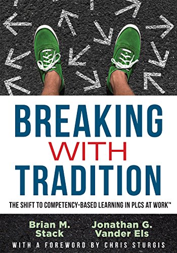 Stock image for Breaking With Tradition: The Shift to Competency-Based Learning in PLCs at Work (Why You Should Switch to Student-Centered Learning for All) for sale by HPB-Red