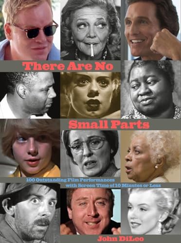 Beispielbild fr There Are No Small Parts: 100 Outstanding Film Performances with Screen Time of 10 Minutes or Less zum Verkauf von Monster Bookshop