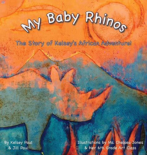 Stock image for My Baby Rhinos: The Story of Kelsey's African Adventure! for sale by SecondSale