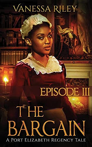 Beispielbild fr The Bargain Episode III Season One, Episode III Volume 3 A Port Elizabeth Regency Tale zum Verkauf von PBShop.store US