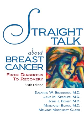 Imagen de archivo de Straight Talk About Breast Cancer: From Diagnosis to Recovery a la venta por BooksRun