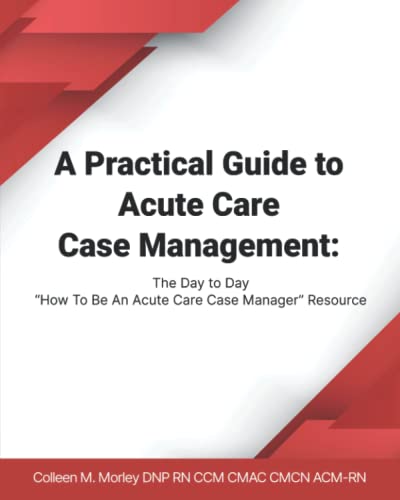 Immagine dell'editore per A Practical Guide to Acute Care Case Management: The Day to Day How To Be An Acute Care Case Manager Resource venduto da Goodwill Books