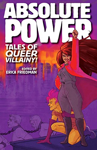 9781943890385: Absolute Power: Tales of Queer Villainy!
