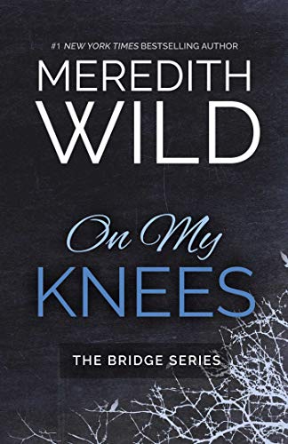 9781943893416: On My Knees: Volume 1 (The Bridge Series)