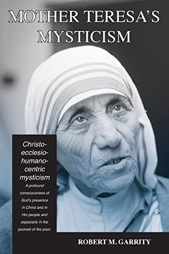 9781943901036: Mother Teresa's Mysticism: A Christo-Ecclesio-Humano-centric Mysticism
