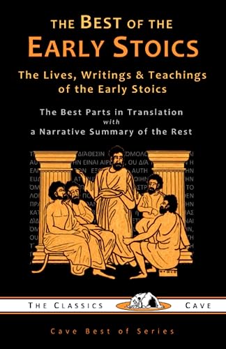 Imagen de archivo de The Best of the Early Stoics: The Lives, Writings & Teachings of the Early Stoics a la venta por GreatBookPrices