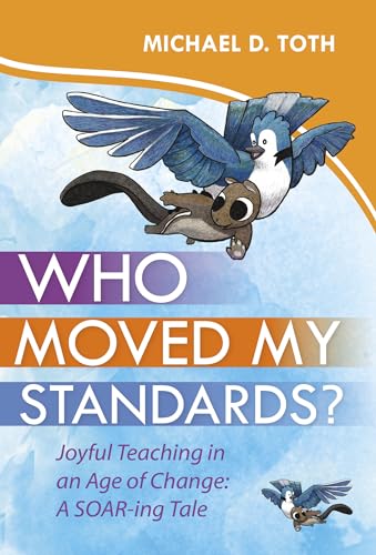 Stock image for Who Moved My Standards? : Joyful Teaching in an Age of Change: a SOAR-Ing Tale for sale by Better World Books