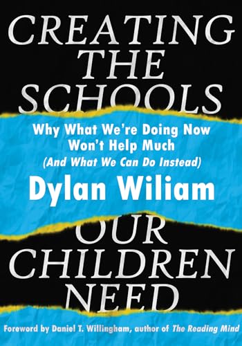 9781943920334: Creating the Schools Our Children Need: Why What We are Doing Now Won't Help Much (And What We Can Do Instead)