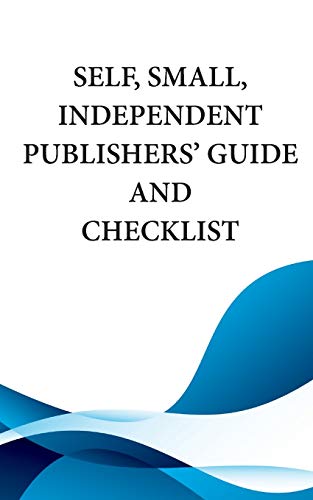 Stock image for Self, Small, Independent Publishers' Guide and Checklist for sale by Lucky's Textbooks