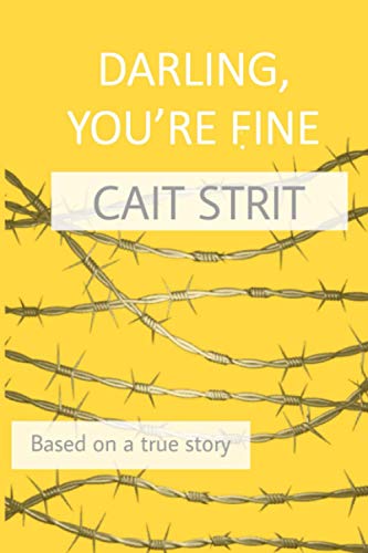 Stock image for Darling, You're Fine: Based on a True Story for sale by SecondSale