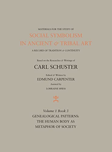 9781943982028: Social Symbolism in Ancient & Tribal Art: Genealogical Patterns: The Human Body as Metaphor of Society (Volume 1, Book 3)