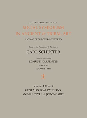 9781943982035: Social Symbolism in Ancient & Tribal Art: Genealogical Patterns: Animal Style & Joint-marks (Volume 1, Book 4)