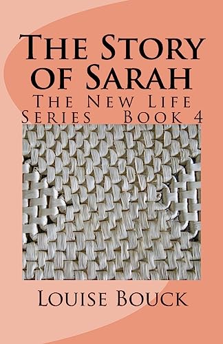 Stock image for The Story of Sarah: The New Life Series Book 4 (Volume 4) for sale by Lucky's Textbooks