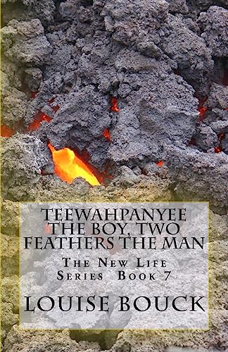 Stock image for Teewahpanyee The Boy, Two Feathers The Man: The New Life Series Book 7 for sale by Lucky's Textbooks