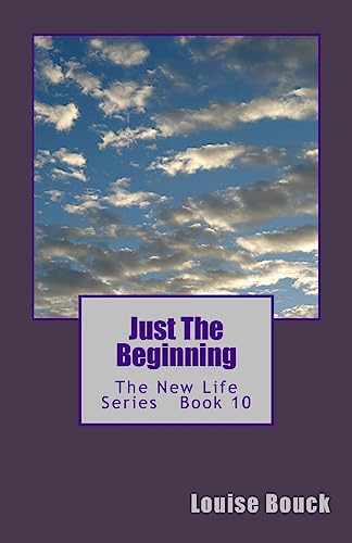 Stock image for Just The Beginning: The New Life Series Book 10 for sale by Lucky's Textbooks