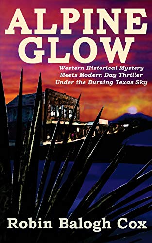 Stock image for Alpine Glow: Western Historical Mystery Meets Modern Day Thriller Under the Burning Texas Sky (Old West Suspense) for sale by Gulf Coast Books