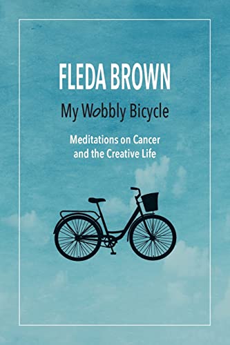 Beispielbild fr My Wobbly Bicycle: Meditations on Cancer and the Creative Life zum Verkauf von ThriftBooks-Dallas