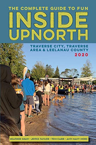 9781943995240: Inside Upnorth: The Complete Tour, Sport and Country Living Guide to Traverse City, Traverse City Area and Leelanau County