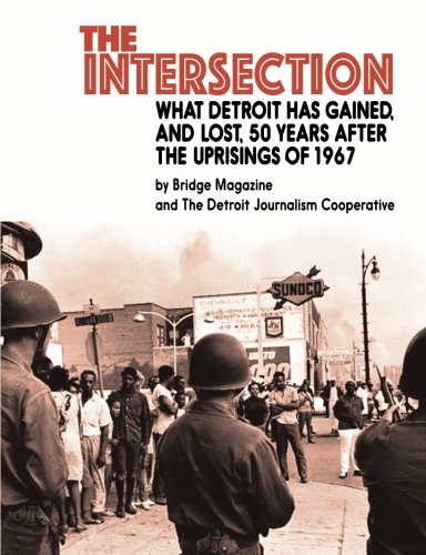 Imagen de archivo de Intersection: What Detroit has gained, and lost, 50 years after the uprisings of 1967 a la venta por Wonder Book