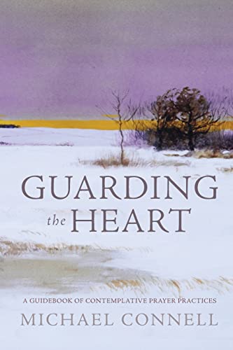 Stock image for Guarding the Heart: A Guidebook of Contemplative Prayer Practices for sale by Bayside Books