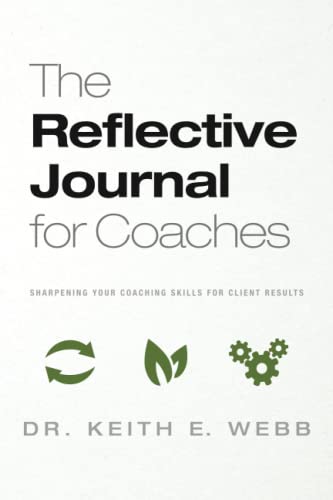 Beispielbild fr The Reflective Journal for Coaches: Sharpening Your Coaching Skills for Client Results zum Verkauf von Better World Books