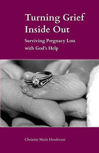 Stock image for Turning Grief Inside Out: Surviving Pregnancy Loss with God's Help [Soft Cover ] for sale by booksXpress