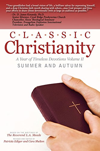 Beispielbild fr Classic Christianity A Year of Timeless Devotions Volume II: Summer and Autumn zum Verkauf von Bank of Books