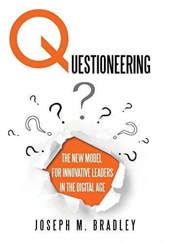 Stock image for Questioneering: The New Model for Innovative Leaders in the Digital Age for sale by Seattle Goodwill