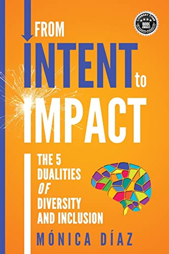 Stock image for From INTENT to IMPACT: The 5 Dualities of Diversity and Inclusion for sale by ThriftBooks-Atlanta