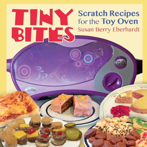 Stock image for Tiny Bites: Scratch Recipes for the Toy Oven for sale by SecondSale