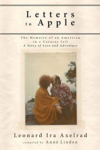 Beispielbild fr Letters to Apple : The Memoire of an American in a Caracas Jail: A Story of Love and Adventure zum Verkauf von Buchpark