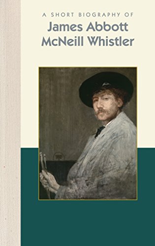 Stock image for A Short Biography of James Abbott McNeill Whistler (Short Biographies) for sale by Russell Books