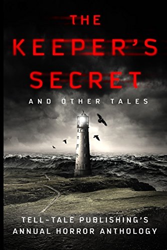 Stock image for The Keeper's Secret: Tell-Tale Publishing's Annual Horror Anthology for sale by ThriftBooks-Atlanta