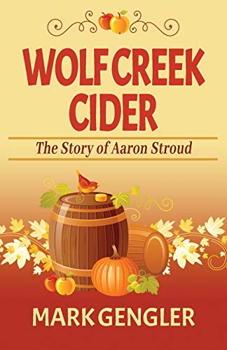Stock image for Wolf Creek Cider: The Story of Aaron Stroud (Our Ancestors) for sale by Lucky's Textbooks
