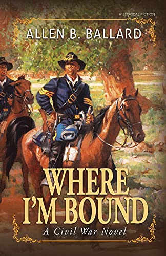 Stock image for Where I'm Bound: A Civil War Novel for sale by Irish Booksellers