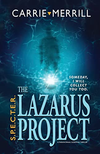 Imagen de archivo de S.P.E.C.T.E.R. - The Lazarus Project: Someday, I will collect you too; A Paranormal Suspense Thriller a la venta por GreatBookPrices