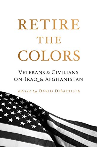 9781944079079: Retire the Colors: Veterans & Civilians on Iraq & Afghanistan