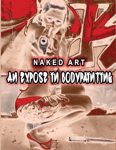 Beispielbild fr Naked Art: An Expose of Bodypainting zum Verkauf von Lucky's Textbooks