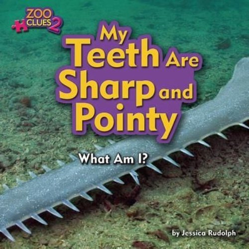 9781944102562: My Teeth Are Sharp and Pointy (Sawfish) (Zoo Clues 2)