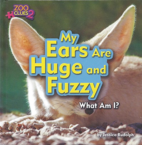 9781944102579: My Ears Are Huge and Fuzzy (Fennec Fox) (Zoo Clues 2)