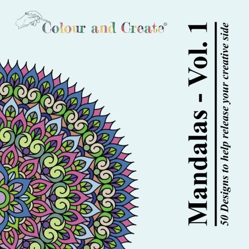 Beispielbild fr Colour and Create: Mandalas Vol.1 (Adult Colouring Book): 50 Mandalas to bring out your creative side: Volume 1 zum Verkauf von Revaluation Books
