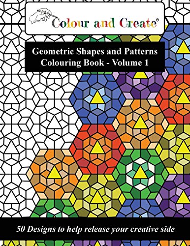 Beispielbild fr Colour and Create - Geometric Shapes and Patterns Colouring Book, Vol.1: 50 Designs to help release your creative side zum Verkauf von WorldofBooks
