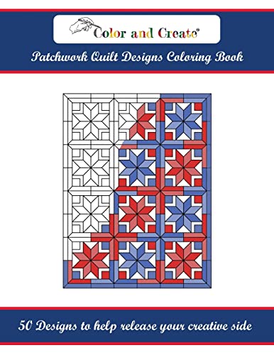 Beispielbild fr Color and Create: Patchwork Quilt Designs Coloring Book: 50 Designs to help release your creative side zum Verkauf von GF Books, Inc.