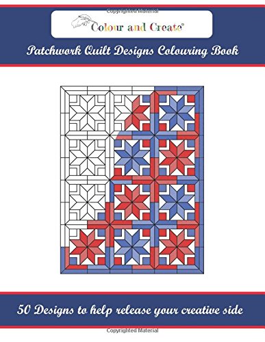 Beispielbild fr Colour and Create: Patchwork Quilt Designs Colouring Book: 50 Designs to help release your creative side zum Verkauf von Revaluation Books